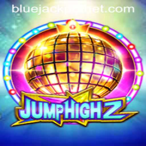 Exploring the Thrilling World of JumpHigh2 and Exciting BLUEJACKPOT Challenges