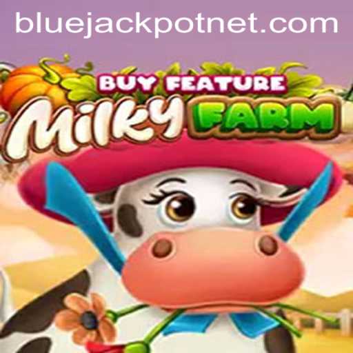 Exploring MilkyFarmBuyFeature: A New Age of Gaming with BLUEJACKPOT