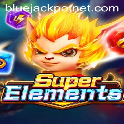 Discover the Exciting World of SuperElements and the Thrills of BLUEJACKPOT